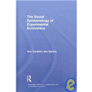 The Social Epistemology of Experimental Economics by Cordeiro Dos Santos; Ana, 9780415480505
