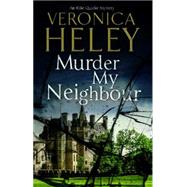 Murder My Neighbour by Heley, Veronica, 9780727880505