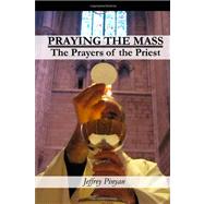 Praying the Mass by Pinyan, Jeffrey, 9781451540505