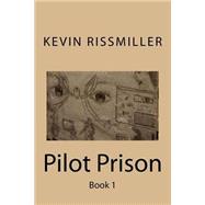 Pilot Prison by Rissmiller, Kevin B., 9781523670505
