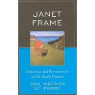 Janet Frame Semiotics and Biosemiotics in Her Early Fiction by Pierre, St. Matthew Paul, 9781611470505