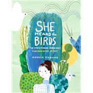 She Heard the Birds The Story of Florence Merriam Bailey by D’Aquino, Andrea, 9781648960505