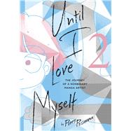 Until I Love Myself, Vol. 2 The Journey of a Nonbinary Manga Artist by Pesuyama, Poppy, 9781974740505