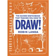 The Guided Sketchbook That Teaches You How To DRAW! by Landa, Robin, 9780321940506