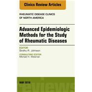 Advanced Epidemiologic Methods for the Study of Rheumatic Diseases, an Issue of Rheumatic Disease Clinics of North America by Johnson, Sindhu, 9780323610506