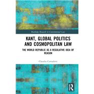 Kant, Global Politics and Cosmopolitan Law by Corradetti, Claudio, 9780367030506