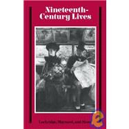 Nineteenth-Century Lives by Edited by Laurence S. Lockridge , John Maynard , Donald D. Stone , David Staines, 9780521090506