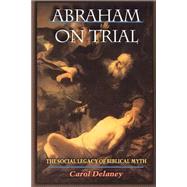 Abraham on Trial by Delaney, Carol Lowery, 9780691070506