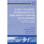 Rural Housing, Exurbanization, and Amenity-Driven Development: Contrasting the 'Haves' and the 'Have Nots' by Lapping,Mark;Marcouiller,David, 9780754670506