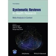 Systematic Reviews in Health Research Meta-Analysis in Context by Egger, Matthias; Higgins, Julian P. T.; Davey Smith, George, 9781405160506