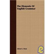 The Elements Of English Grammar by West, Alfred S., 9781408680506