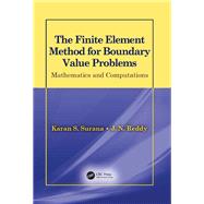 The Finite Element Method for Boundary Value Problems: Mathematics and Computations by Surana; Karan S., 9781498780506