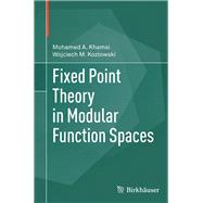 Fixed Point Theory in Modular Function Spaces by Khamsi, Mohamed A.; Kozlowski, Walter, 9783319140506