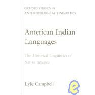 American Indian Languages The Historical Linguistics of Native America by Campbell, Lyle, 9780195140507