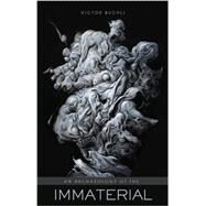An Archaeology of the Immaterial by Buchli; Victor, 9780415840507