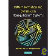 Pattern Formation and Dynamics in Nonequilibrium Systems by Michael Cross , Henry Greenside, 9780521770507