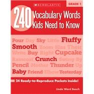 240 Vocabulary Words Kids Need to Know: Grade 1 24 Ready-to-Reproduce Packets Inside! by Beech, Linda, 9780545460507