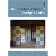 The Routledge Companion to Design Studies by Sparke,Penny;Sparke,Penny, 9781138780507