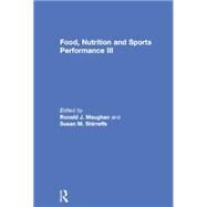 Food, Nutrition and Sports Performance III by Maughan; Ronald J., 9781138850507