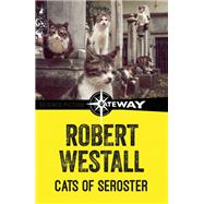 Cats of Seroster by Robert Westall, 9781473230507