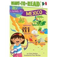 Living in . . . Mexico Ready-to-Read Level 2 by Perkins, Chloe; Woolley, Tom, 9781481460507