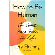 How to Be Human by Jory Fleming, 9781501180507