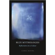 Blue Mythologies by Mavor, Carol, 9781789140507