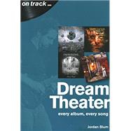 Dream Theater every album, every song by Blum, Jordan, 9781789520507