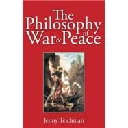 The Philosophy of War and Peace by Teichman, Jenny, 9781845400507