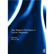New Research Paradigms in Tourism Geography by Lew; Alan A., 9781138840508