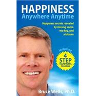 Happiness Anywhere Anytime by Wells, Bruce, 9781500700508