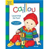 Caillou: Learning for Fun: Age 4-5 Activity book by Publishing, Chouette; Brignaud, Pierre; Svigny, Eric, 9782897180508