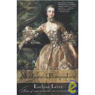 Madame de Pompadour A Life by Lever, Evelyne; Temerson, Catherine, 9780312310509