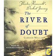 The River of Doubt Theodore Roosevelt's Darkest Journey by Millard, Candice; Ferrone, Richard, 9780739340509