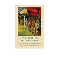 The Second British Empire In the Crucible of the Twentieth Century by Parsons, Timothy H., 9780742520509