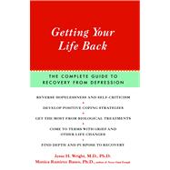 Getting Your Life Back The Complete Guide to Recovery from Depression by Wright, Jesse; Basco, Monica Ramirez, 9780743200509