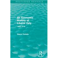 An Economic History of Liberal Italy (Routledge Revivals): 1850-1918 by Toniolo; Gianni, 9781138830509
