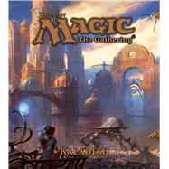 The Art of Magic: The Gathering - Kaladesh by Wyatt, James, 9781421590509