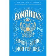 The Romanovs 1613-1918 by MONTEFIORE, SIMON SEBAG, 9780307280510