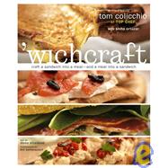 'Wichcraft : Craft a Sandwich into a Meal - And a Meal into a Sandwich by COLICCHIO, TOM, 9780609610510