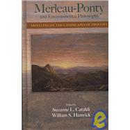 Merleau-Ponty and Environmental Philosophy : Dwelling on the Landscapes of Thought by Cataldi, Suzanne L.; Hamrick, William S., 9780791470510