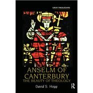 Anselm of Canterbury: The Beauty of Theology by Hogg,David S., 9781138410510