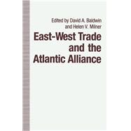 East-west Trade and the Atlantic Alliance by Milner, Helen V.; Baldwin, David A.; Chinouya, Martha J., 9781349210510