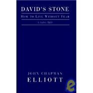 David's Stone - How to Live Without Fear by Elliott, John C., 9781401060510