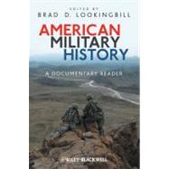 American Military History : A Documentary Reader by Lookingbill, Brad D., 9781405190510