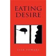Eating Desire by Gardiner, Lisa M. a., 9781413490510