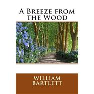 A Breeze from the Wood by Bartlett, William Chauncey, 9781503100510