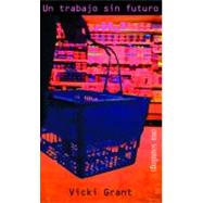 Un trabajo sin futuro/ Dead-End Job by Grant, Vicki, 9781554690510