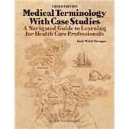 Medical Terminology With Case Studies by Katie Walsh Flanagan, 9781638220510