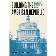 Building the American Republic by Watson, Harry L., 9780226300511